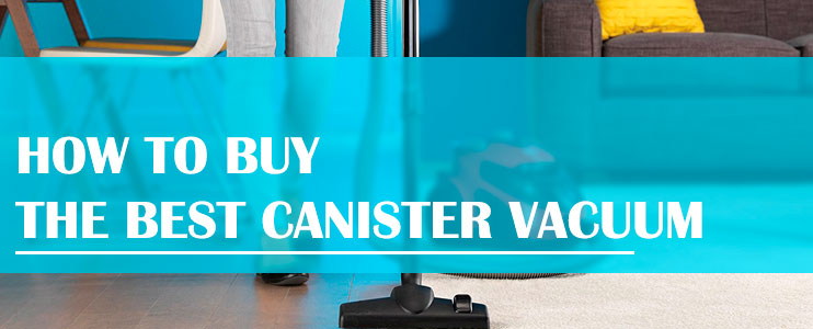 How-to-Buy-the-Best-Canister-Vacuum