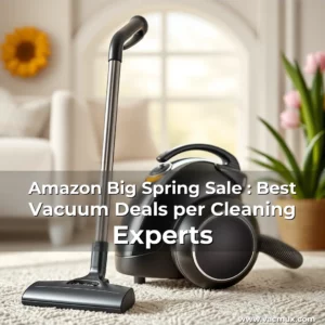 Artistic representation for Amazon Big Spring Sale : Best Vacuum Deals per Cleaning Experts