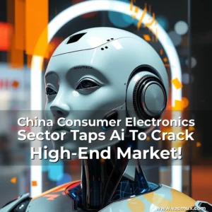 Artistic representation for China Consumer Electronics Sector Taps Ai To Crack High-End Market!