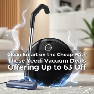 Artistic representation for Clean Smart on the Cheap With These Yeedi Vacuum Deals Offering Up to 63 Off