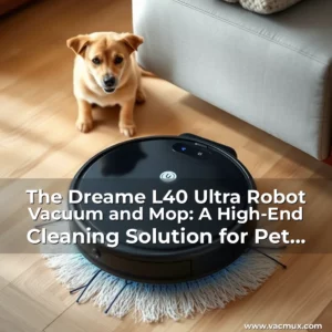 Artistic representation for The Dreame L40 Ultra Robot Vacuum and Mop: A High-End Cleaning Solution for Pet Owners