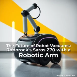 Artistic representation for The Future of Robot Vacuums: Roborock's Saros Z70 with a Robotic Arm