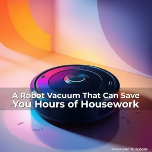 Artistic representation for A Robot Vacuum That Can Save You Hours of Housework