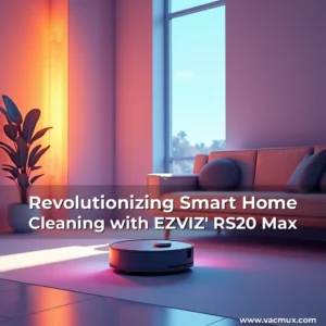 Artistic representation for Revolutionizing Smart Home Cleaning with EZVIZ' RS20 Max